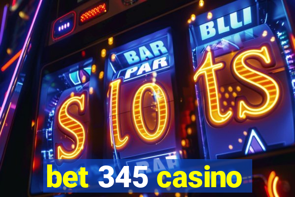 bet 345 casino